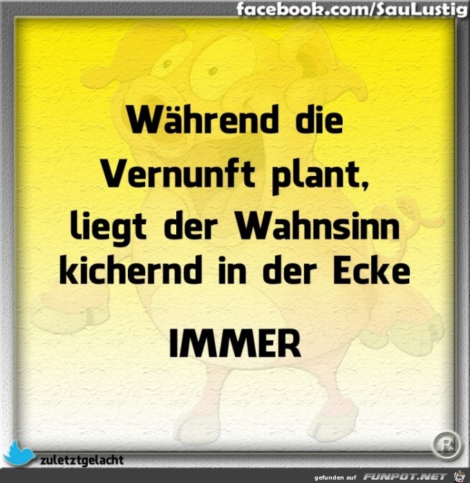 Waehrend die Vernunft plant