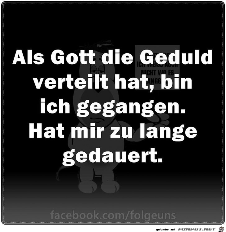 als gott die Geduld verteilt hat als gott die Geduld verteilt hat