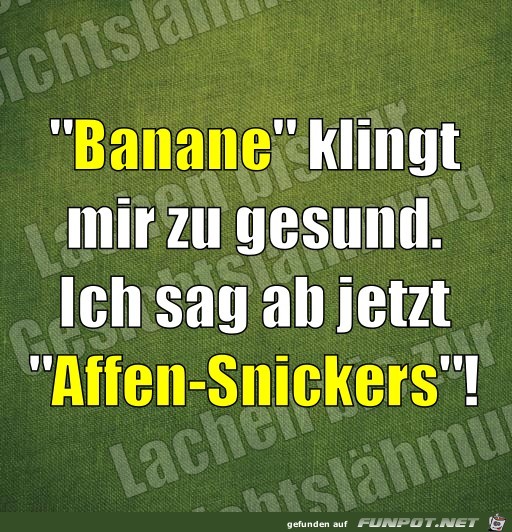 Banane klingt zu gesund