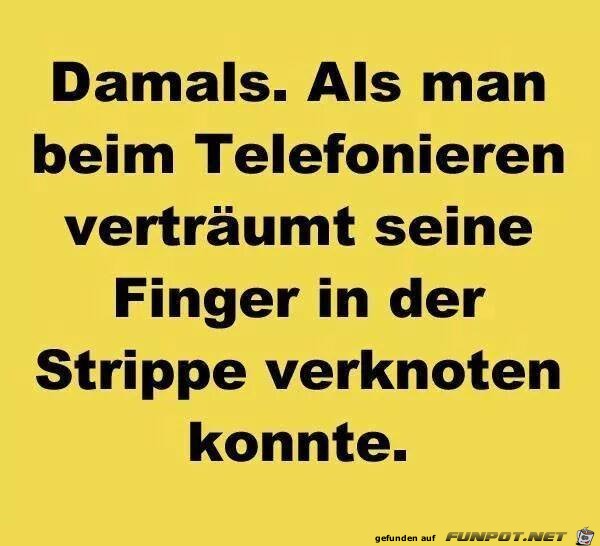 Damals beim telefornieren Damals beim telefornieren