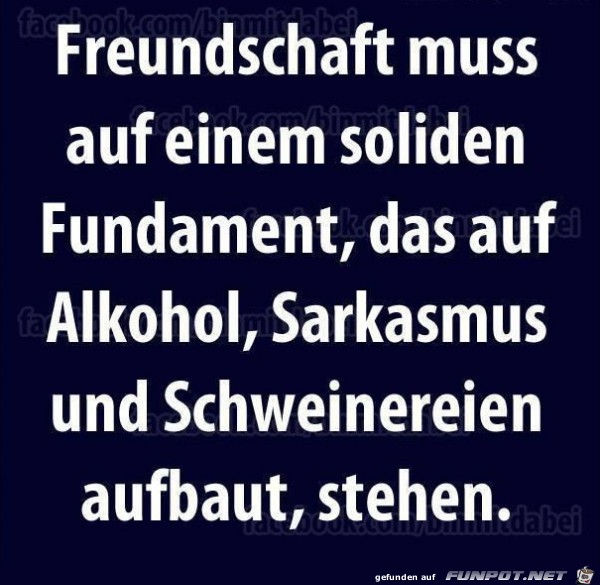 Freundschaft muss auf einem... Freundschaft muss auf einem...