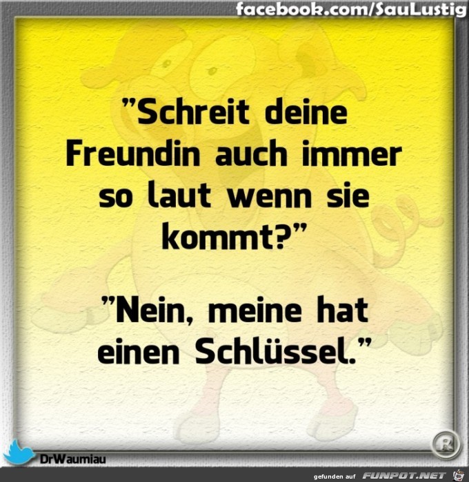 Schreit Deine Freundin immer Schreit Deine Freundin immer