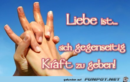 Liebe ist sich gegenseitig Kraft geben