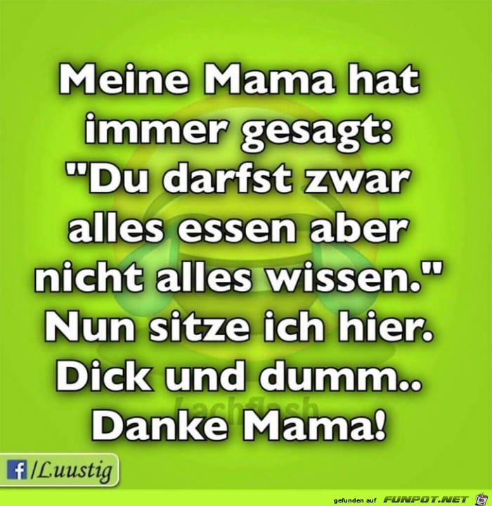 meine Mama hat immer gesagt meine Mama hat immer gesagt
