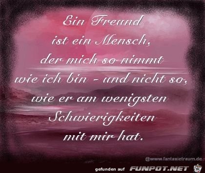 ein freund ist ein mensch der mich so nimmt wie ich bin ein freund ist ein mensch der mich so nimmt wie ich bin