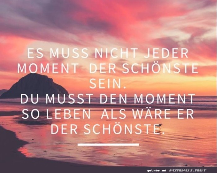 es-muss-nicht-jeder-moment-der-schoenste-sein- es-muss-nicht-jeder-moment-der-schoenste-sein-