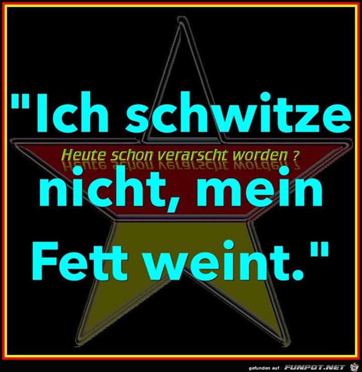 Ich schwitze nicht Ich schwitze nicht
