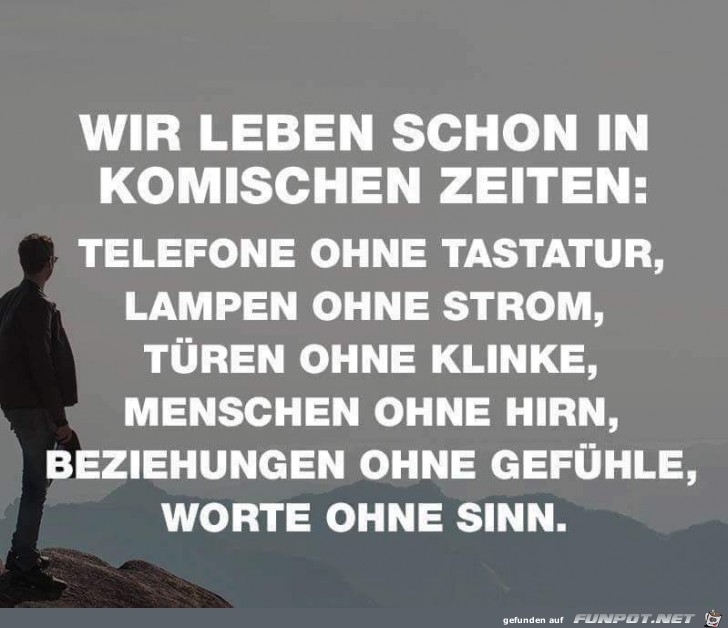 wir leben schon in komischen Zeiten wir leben schon in komischen Zeiten