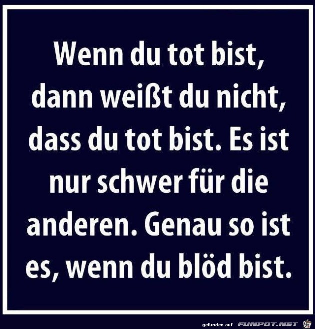 Wenn du tot bist...