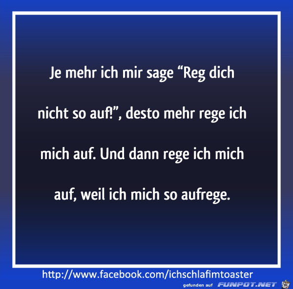 sich aufregen