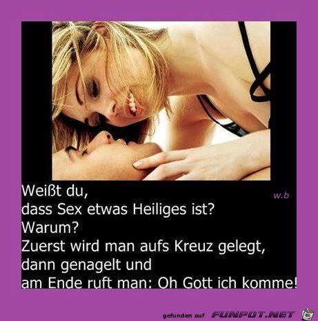 weisst du das sex etwas heiliges ist 