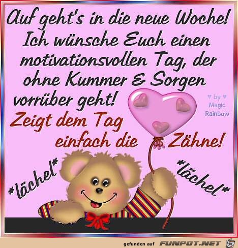 Auf gehts in die neue Woche Auf gehts in die neue Woche