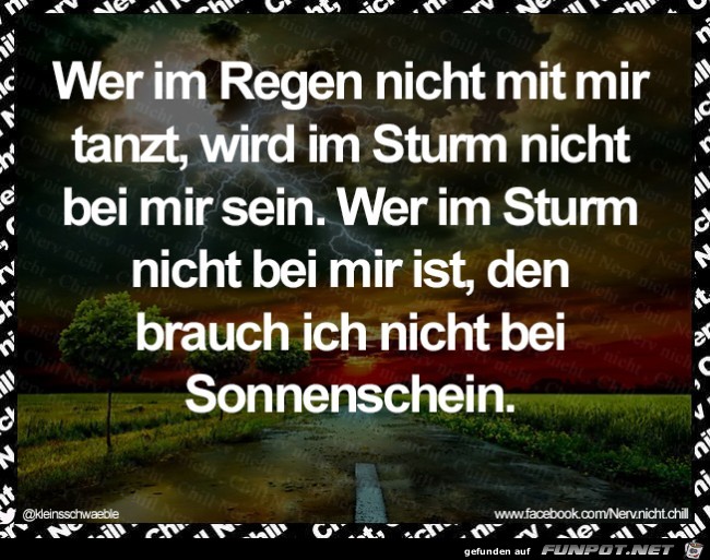 Wer im Regen nicht mit mir...