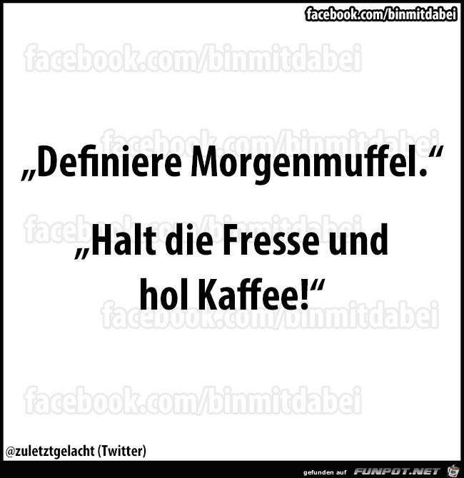 Definiere Morgenmuffel... Definiere Morgenmuffel...