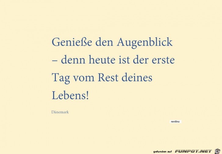 geniesse den Augenblick