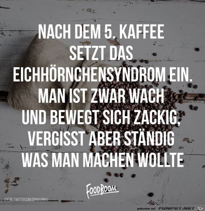 nach dem 5. kaffee