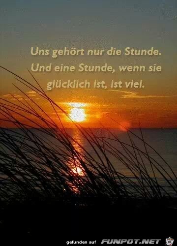 Uns gehrt nur die Stunde...