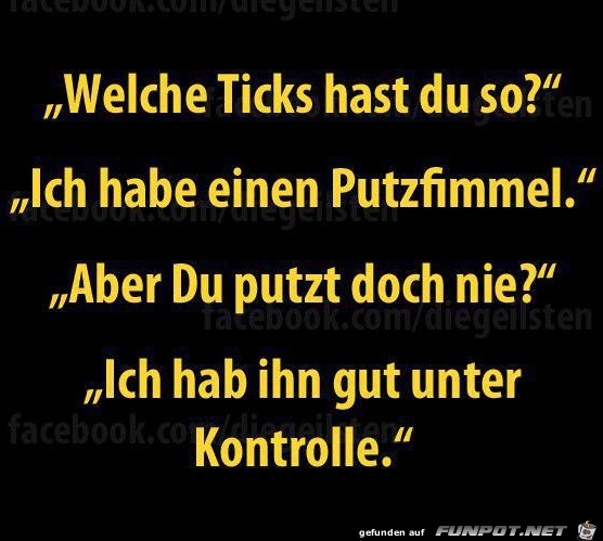 Welche Ticks hast Du...