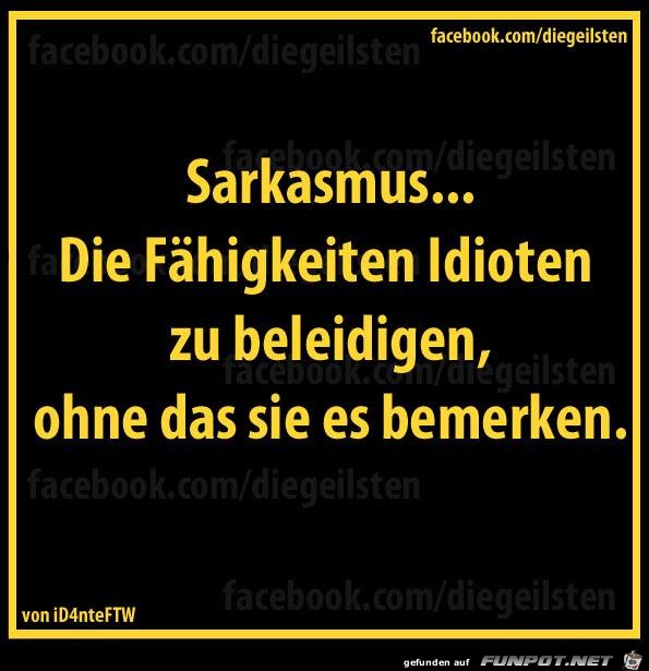diegeilsten Sarkasmus diegeilsten Sarkasmus