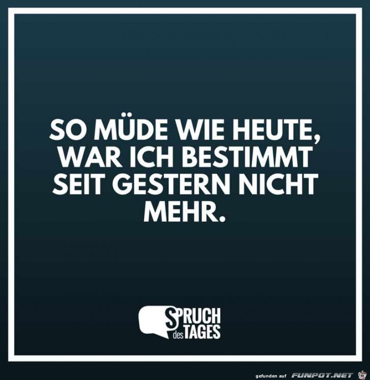 so-muede-wie-heute-