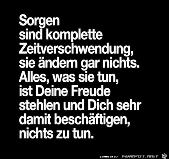 Sorgen sind Zeitverschwendung Sorgen sind Zeitverschwendung