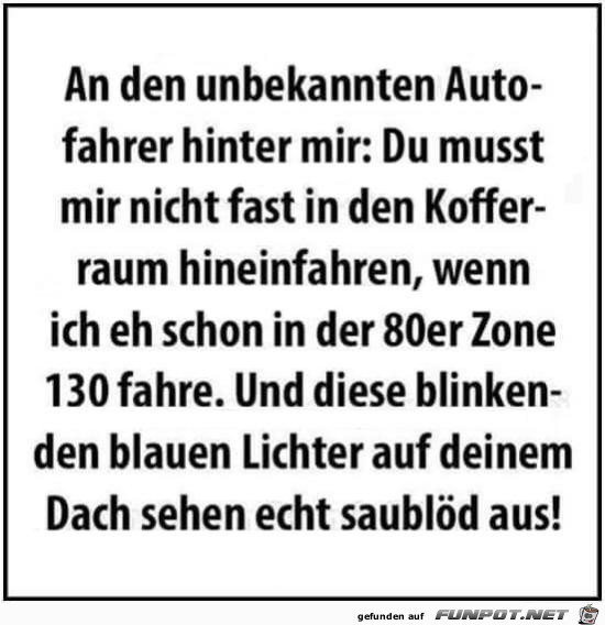 an den unbekannten Autofahrer an den unbekannten Autofahrer