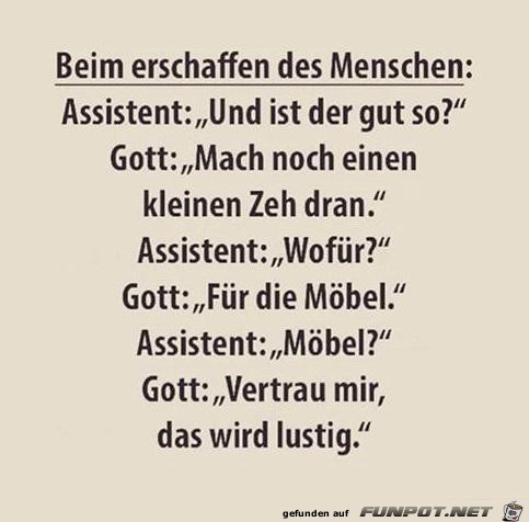 beim Erschaffen des Menschen beim Erschaffen des Menschen