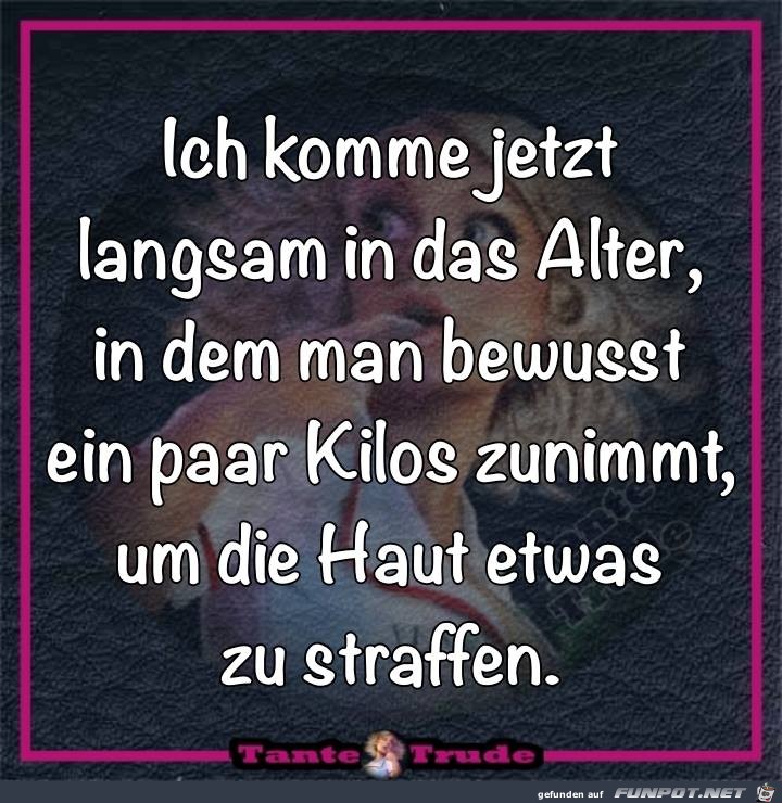 ich komme jetzt langsam in das Alter indem man bewusst ein p ich komme jetzt langsam in das Alter indem man bewusst ein p