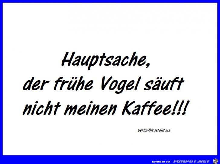 Der frühe Vogel Der frühe Vogel