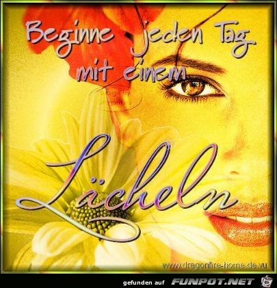 beginne jeden Tag mit einem Laecheln beginne jeden Tag mit einem Laecheln