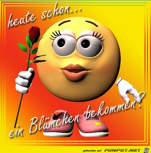 heute schon ein Bluemchen bekommen heute schon ein Bluemchen bekommen