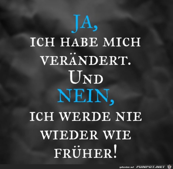 Ja ich habe mich verändert Ja ich habe mich verändert