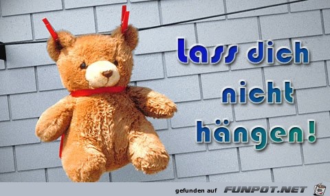 Lass dich nicht hängen Lass dich nicht hängen