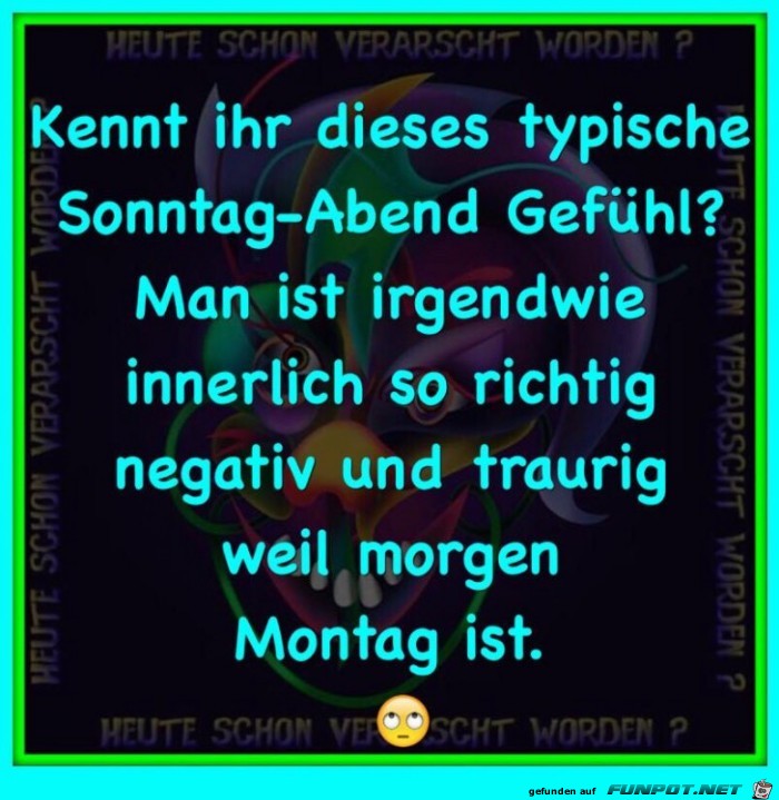 Typische Gefhl am Sonntag-Abend