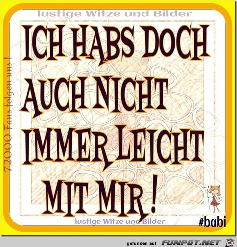 ich hab s doch auch nicht immer leicht ich hab s doch auch nicht immer leicht
