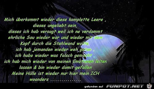 mich ueberkommt mal wieder diese Leere mich ueberkommt mal wieder diese Leere