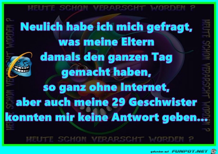 Was haben Deine Eltern getan damals