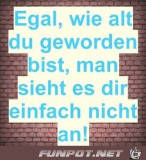 egal wie alt du geworden bist 