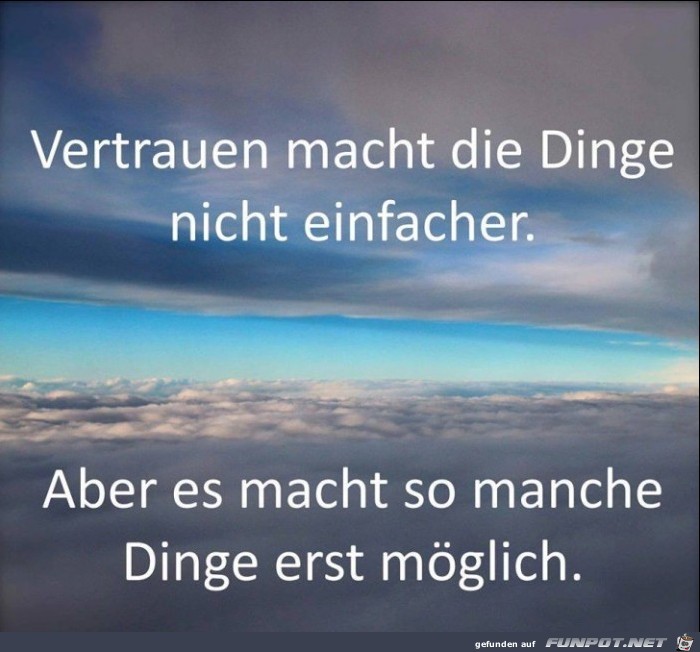 Vertrauen macht die Dinge Vertrauen macht die Dinge