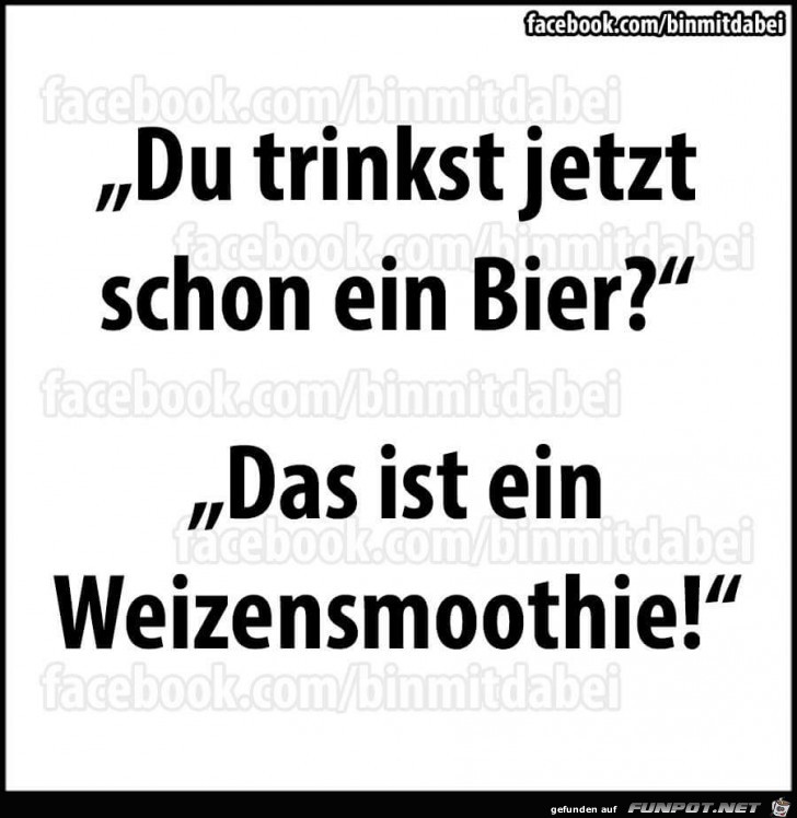 Du trinkst jetzt schon Bier Du trinkst jetzt schon Bier