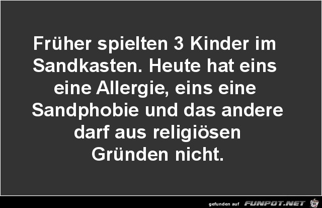 frher spielten 3 Kinder...