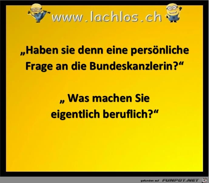 Frage an die Bundeskanzlerin Frage an die Bundeskanzlerin