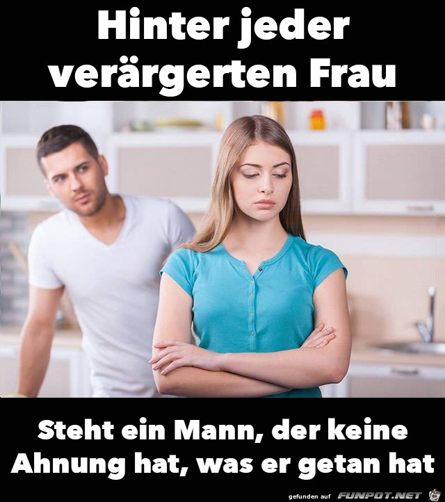 hinter jeder verrgerten Frau