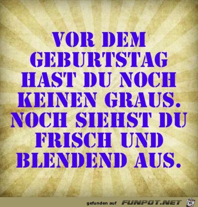vor dem Geburtstag hast du noch keinen vor dem Geburtstag hast du noch keinen