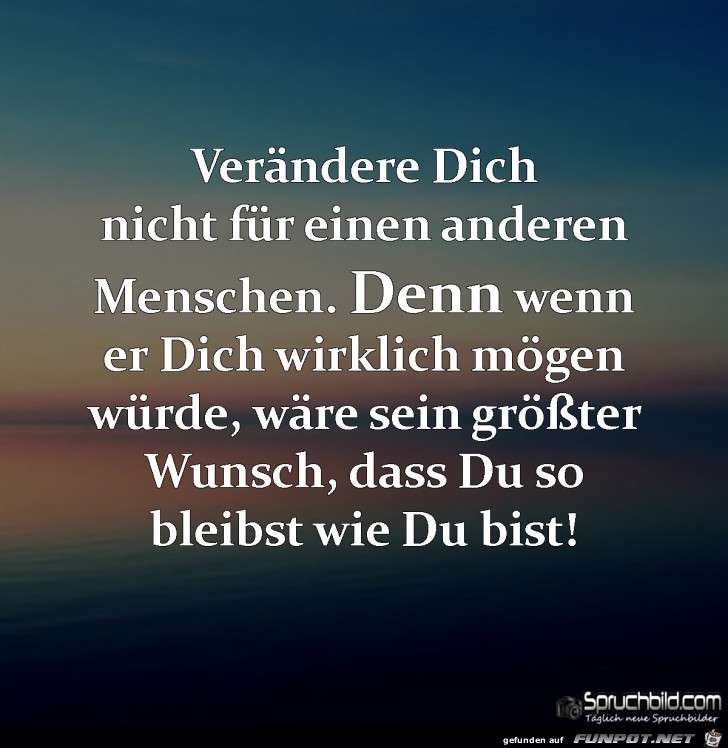veraendere dich nicht fuer einen anderen veraendere dich nicht fuer einen anderen
