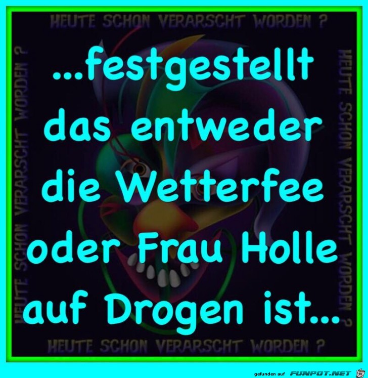 Wetterfee oder Frau Holle auf Drogen Wetterfee oder Frau Holle auf Drogen
