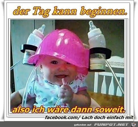 Der Tag kann beginnen Der Tag kann beginnen