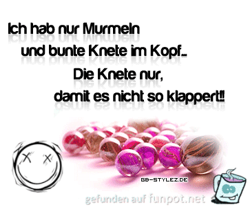 09-ich hab nur murmeln und bunte knete im kopf die bunte kne 09-ich hab nur murmeln und bunte knete im kopf die bunte kne