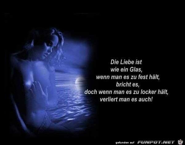 die Liebe ist wie ein Glas 