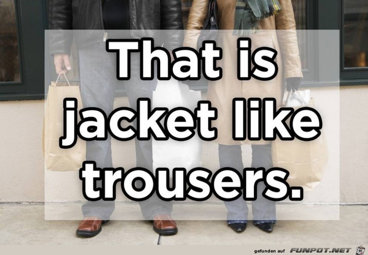 that is jacket like trousers